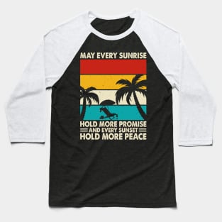 May Every Sunrise Hold More Promise And Every Sunset Hold More Peace T Shirt For Women Men Baseball T-Shirt